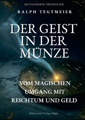 Der Geist in der Münze: Vom magischen Umgang mit Reichtum und Geld - Ralph Tegtmeier - cover