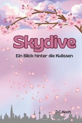Skydive: Ein Blick hinter die Kulissen - Jule Koch,J C Koch - cover