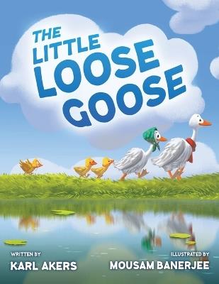 The Little Loose Goose - Karl Frank Akers - cover
