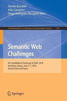 Semantic Web Challenges: 5th SemWebEval Challenge at ESWC 2018, Heraklion, Greece, June 3–7, 2018, Revised Selected Papers - cover