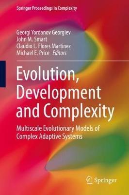 Evolution, Development and Complexity: Multiscale Evolutionary Models of Complex Adaptive Systems - cover