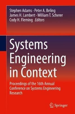 Systems Engineering in Context: Proceedings of the 16th Annual Conference on Systems Engineering Research - cover