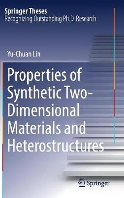 Properties of Synthetic Two-Dimensional Materials and Heterostructures - Yu-Chuan Lin - cover
