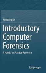 Introductory Computer Forensics: A Hands-on Practical Approach