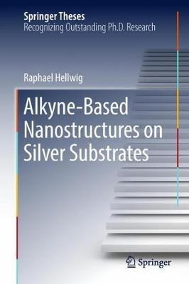 Alkyne-Based Nanostructures on Silver Substrates - Raphael Hellwig - cover