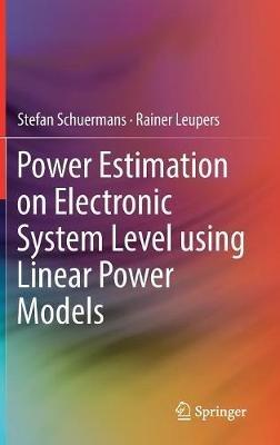 Power Estimation on Electronic System Level using Linear Power Models - Stefan Schuermans,Rainer Leupers - cover
