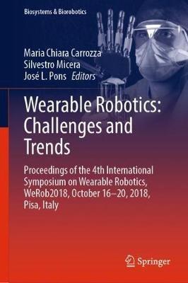 Wearable Robotics: Challenges and Trends: Proceedings of the 4th International Symposium on Wearable Robotics, WeRob2018, October 16-20, 2018, Pisa, Italy - cover