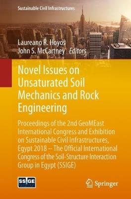 Novel Issues on Unsaturated Soil Mechanics and Rock Engineering: Proceedings of the 2nd GeoMEast International Congress and Exhibition on Sustainable Civil Infrastructures, Egypt 2018 – The Official International Congress of the Soil-Structure Interaction Group in Egypt (SSIGE) - cover
