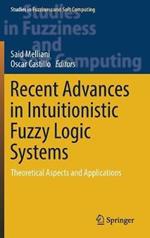 Recent Advances in Intuitionistic Fuzzy Logic Systems: Theoretical Aspects and Applications