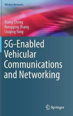 5G-Enabled Vehicular Communications and Networking - Xiang Cheng,Rongqing Zhang,Liuqing Yang - cover