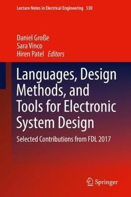 Languages, Design Methods, and Tools for Electronic System Design: Selected Contributions from FDL 2017 - cover
