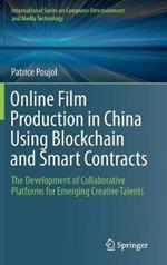 Online Film Production in China Using Blockchain and Smart Contracts: The Development of Collaborative Platforms for Emerging Creative Talents