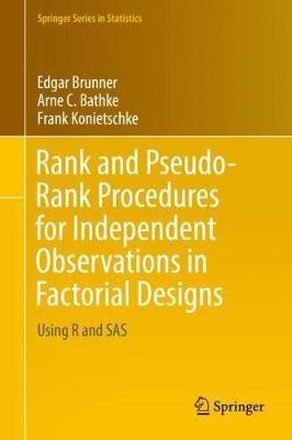 Rank and Pseudo-Rank Procedures for Independent Observations in Factorial Designs: Using R and SAS - Edgar Brunner,Arne C. Bathke,Frank Konietschke - cover