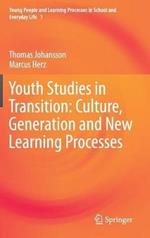 Youth Studies in Transition: Culture, Generation and New Learning Processes