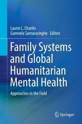 Family Systems and Global Humanitarian Mental Health: Approaches in the Field - cover
