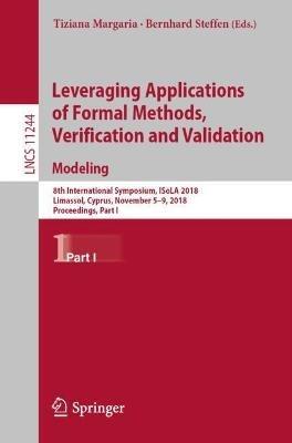 Leveraging Applications of Formal Methods, Verification and Validation. Modeling: 8th International Symposium, ISoLA 2018, Limassol, Cyprus, November 5-9, 2018, Proceedings, Part I - cover