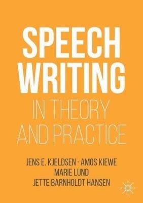 Speechwriting in Theory and Practice - Jens E. Kjeldsen,Amos Kiewe,Marie Lund - cover