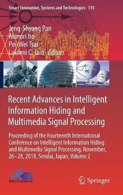 Recent Advances in Intelligent Information Hiding and Multimedia Signal Processing: Proceeding of the Fourteenth International Conference on Intelligent Information Hiding and Multimedia Signal Processing, November, 26-28, 2018, Sendai, Japan, Volume 2 - cover