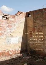 Photography and the Non-Place: The Cultural Erasure of the City