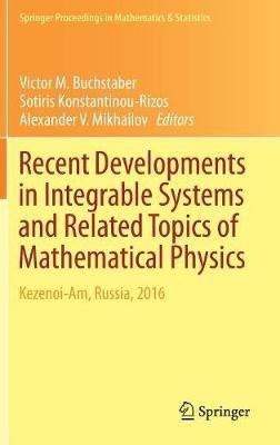 Recent Developments in Integrable Systems and Related Topics of Mathematical Physics: Kezenoi-Am, Russia, 2016 - cover