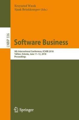 Software Business: 9th International Conference, ICSOB 2018, Tallinn, Estonia, June 11–12, 2018, Proceedings - cover