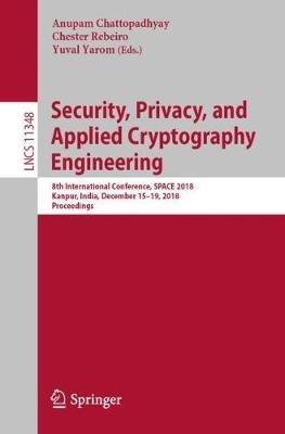 Security, Privacy, and Applied Cryptography Engineering: 8th International Conference, SPACE 2018, Kanpur, India, December 15-19, 2018, Proceedings - cover