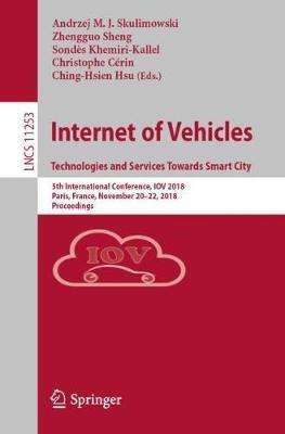 Internet of Vehicles. Technologies and Services Towards Smart City: 5th International Conference, IOV 2018, Paris, France, November 20–22, 2018, Proceedings - cover