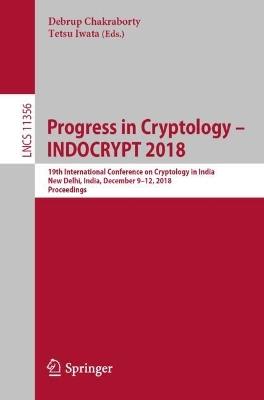 Progress in Cryptology – INDOCRYPT 2018: 19th International Conference on Cryptology in India, New Delhi, India, December 9–12, 2018, Proceedings - cover