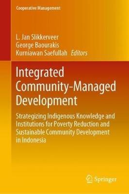Integrated Community-Managed Development: Strategizing Indigenous Knowledge and Institutions for Poverty Reduction and Sustainable Community Development in Indonesia - cover