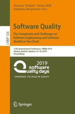 Software Quality: The Complexity and Challenges of Software Engineering and Software Quality in the Cloud: 11th International Conference, SWQD 2019, Vienna, Austria, January 15–18, 2019, Proceedings - cover