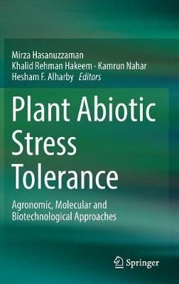 Plant Abiotic Stress Tolerance: Agronomic, Molecular and Biotechnological Approaches - cover