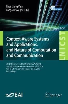 Context-Aware Systems and Applications, and Nature of Computation and Communication: 7th EAI International Conference, ICCASA 2018, and 4th EAI International Conference, ICTCC 2018, Viet Tri City, Vietnam, November 22–23, 2018, Proceedings - cover