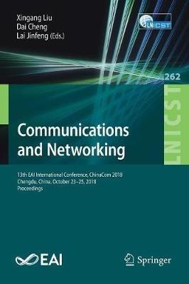 Communications and Networking: 13th EAI International Conference, ChinaCom 2018, Chengdu, China, October 23-25, 2018, Proceedings - cover