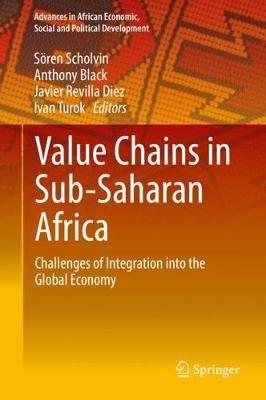 Value Chains in Sub-Saharan Africa: Challenges of Integration into the Global Economy - cover