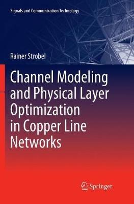 Channel Modeling and Physical Layer Optimization in Copper Line Networks - Rainer Strobel - cover