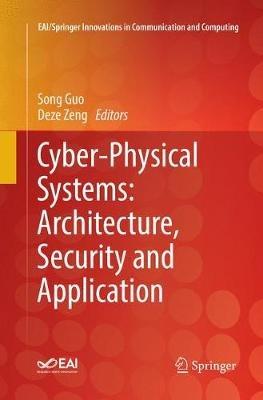 Cyber-Physical Systems: Architecture, Security and Application - cover
