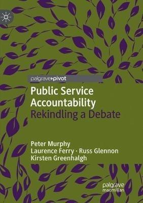 Public Service Accountability: Rekindling a Debate - Peter Murphy,Laurence Ferry,Russ Glennon - cover