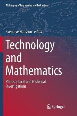 Technology and Mathematics: Philosophical and Historical Investigations - cover