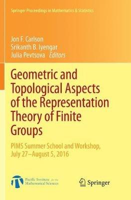 Geometric and Topological Aspects of the Representation Theory of Finite Groups: PIMS Summer School and Workshop, July 27-August 5, 2016 - cover