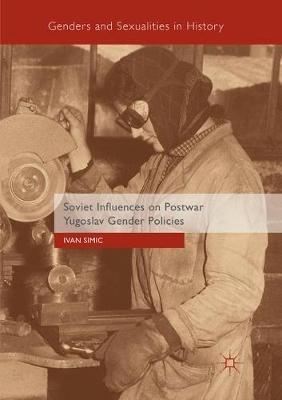 Soviet Influences on Postwar Yugoslav Gender Policies - Ivan Simic - cover