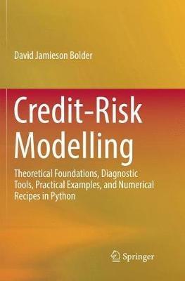 Credit-Risk Modelling: Theoretical Foundations, Diagnostic Tools, Practical Examples, and Numerical Recipes in Python - David Jamieson Bolder - cover