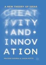 Creativity and Innovation: A New Theory of Ideas