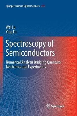 Spectroscopy of Semiconductors: Numerical Analysis Bridging Quantum Mechanics and Experiments - Wei Lu,Ying Fu - cover