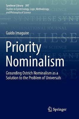 Priority Nominalism: Grounding Ostrich Nominalism as a Solution to the Problem of Universals - Guido Imaguire - cover