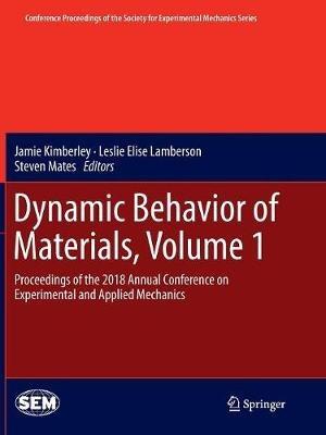 Dynamic Behavior of Materials, Volume 1: Proceedings of the 2018 Annual Conference on Experimental and Applied Mechanics - cover