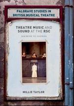 Theatre Music and Sound at the RSC: Macbeth to Matilda