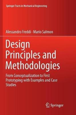 Design Principles and Methodologies: From Conceptualization to First Prototyping with Examples and Case Studies - Alessandro Freddi,Mario Salmon - cover