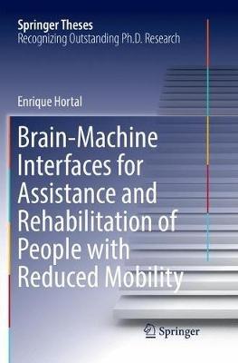 Brain-Machine Interfaces for Assistance and Rehabilitation of People with Reduced Mobility - Enrique Hortal - cover