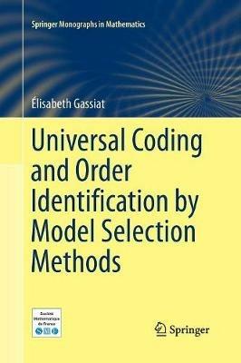 Universal Coding and Order Identification by Model Selection Methods - Élisabeth Gassiat - cover