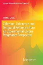 Cohesion, Coherence and Temporal Reference from an Experimental Corpus Pragmatics Perspective